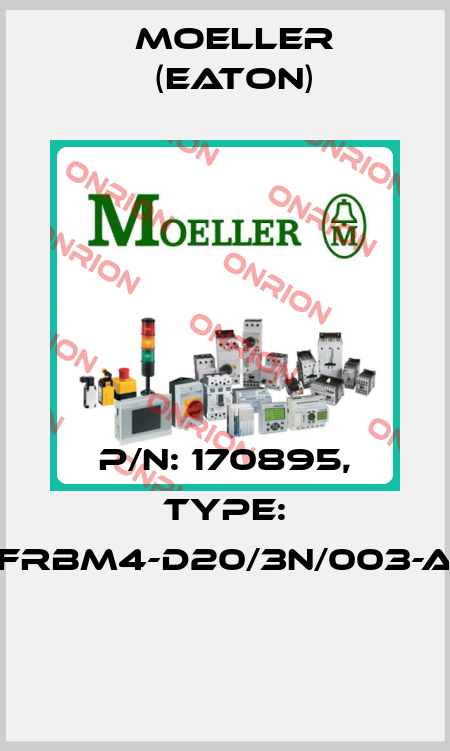 P/N: 170895, Type: FRBM4-D20/3N/003-A  Moeller (Eaton)