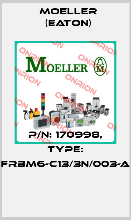 P/N: 170998, Type: FRBM6-C13/3N/003-A  Moeller (Eaton)