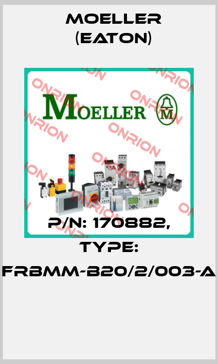 P/N: 170882, Type: FRBMM-B20/2/003-A  Moeller (Eaton)