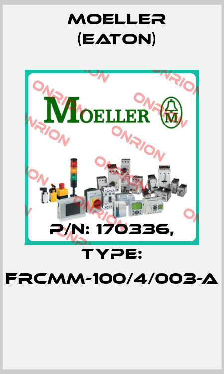 P/N: 170336, Type: FRCMM-100/4/003-A  Moeller (Eaton)