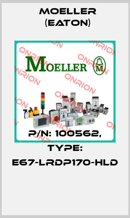 P/N: 100562, Type: E67-LRDP170-HLD  Moeller (Eaton)