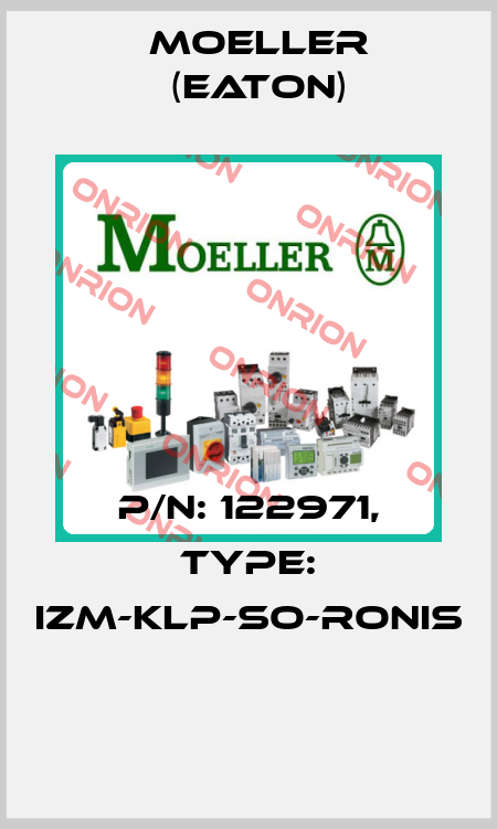 P/N: 122971, Type: IZM-KLP-SO-RONIS  Moeller (Eaton)