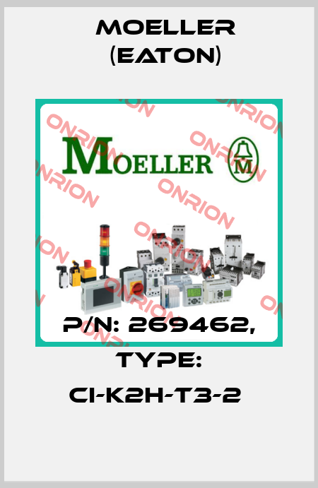 P/N: 269462, Type: CI-K2H-T3-2  Moeller (Eaton)