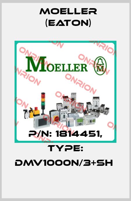 P/N: 1814451, Type: DMV1000N/3+SH  Moeller (Eaton)