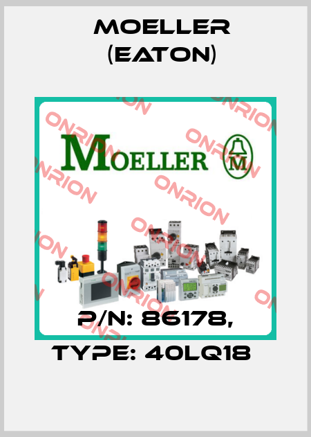 P/N: 86178, Type: 40LQ18  Moeller (Eaton)