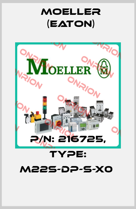 P/N: 216725, Type: M22S-DP-S-X0  Moeller (Eaton)
