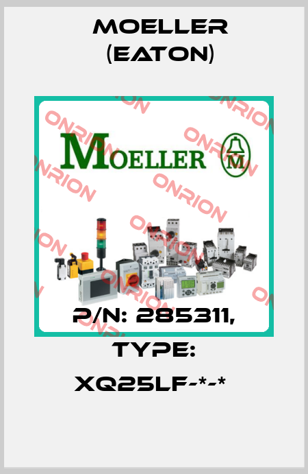 P/N: 285311, Type: XQ25LF-*-*  Moeller (Eaton)