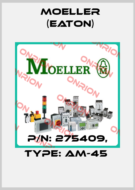 P/N: 275409, Type: AM-45  Moeller (Eaton)