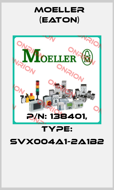 P/N: 138401, Type: SVX004A1-2A1B2  Moeller (Eaton)