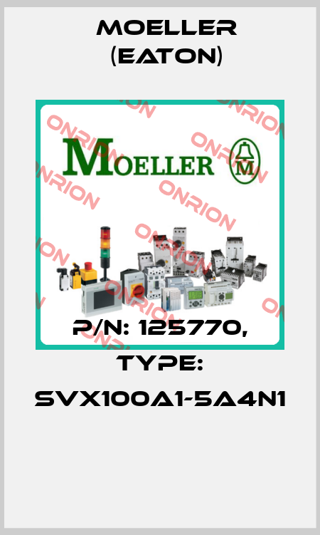 P/N: 125770, Type: SVX100A1-5A4N1  Moeller (Eaton)