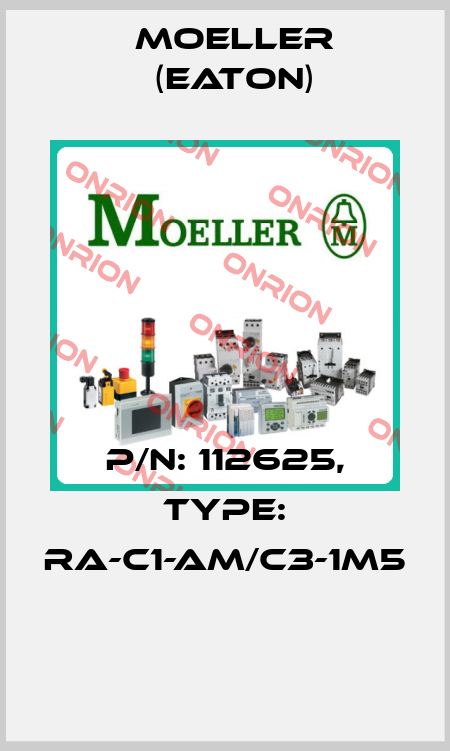 P/N: 112625, Type: RA-C1-AM/C3-1M5  Moeller (Eaton)