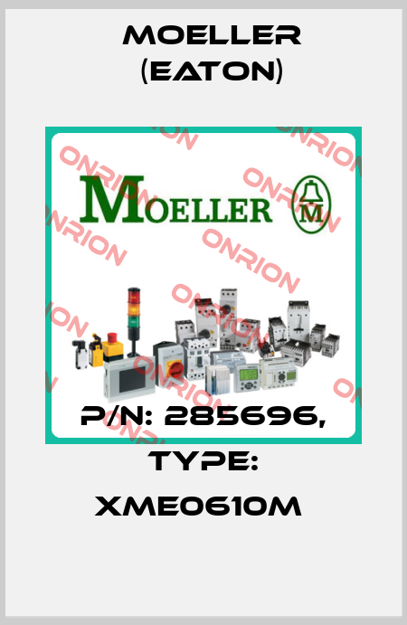 P/N: 285696, Type: XME0610M  Moeller (Eaton)