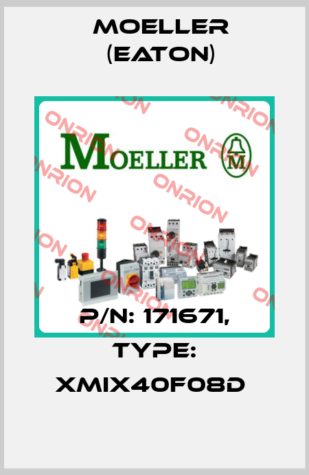 P/N: 171671, Type: XMIX40F08D  Moeller (Eaton)