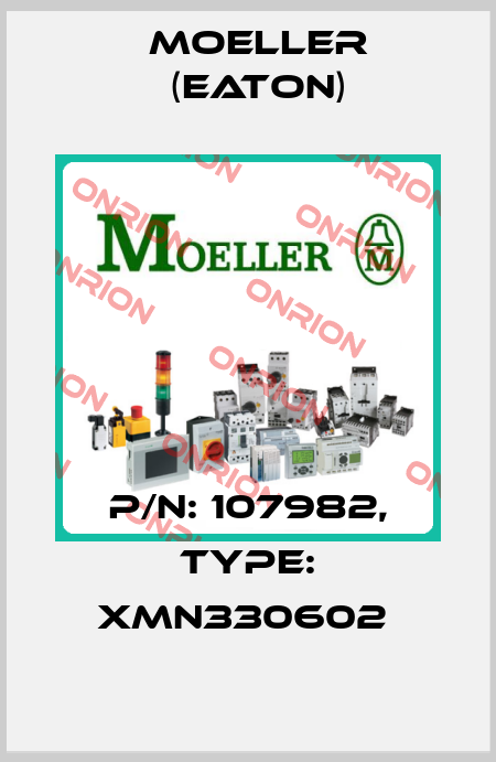 P/N: 107982, Type: XMN330602  Moeller (Eaton)