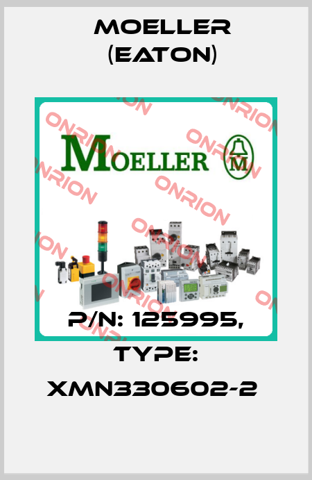 P/N: 125995, Type: XMN330602-2  Moeller (Eaton)