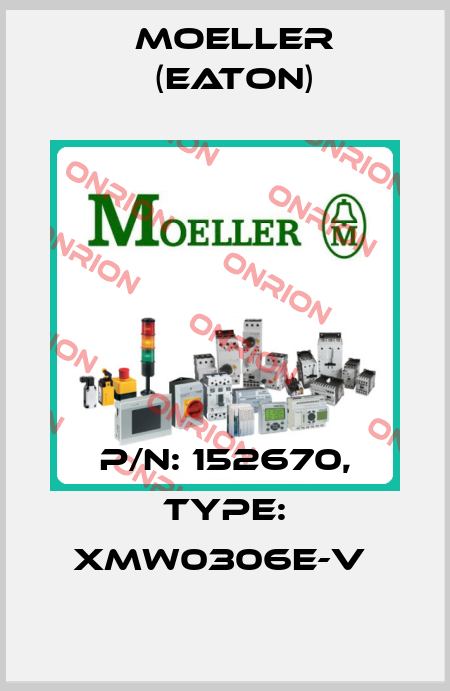 P/N: 152670, Type: XMW0306E-V  Moeller (Eaton)