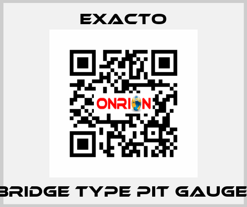 Bridge Type Pit Gauge  Exacto