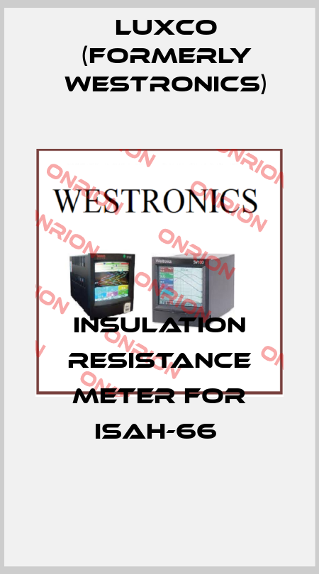 INSULATION RESISTANCE METER FOR ISAH-66  Luxco (formerly Westronics)