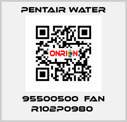 95500500  FAN R102P0980  Pentair Water
