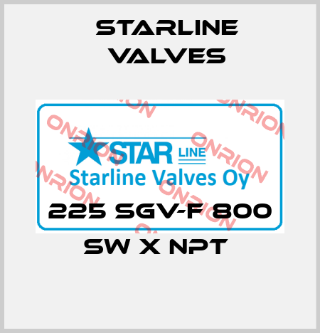 225 SGV-F 800 SW x NPT  Starline Valves