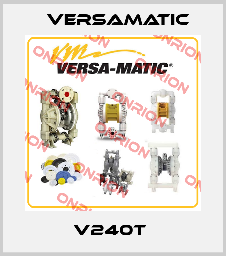 V240T  VersaMatic