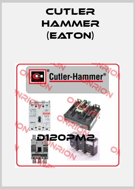 D120PM2  Cutler Hammer (Eaton)