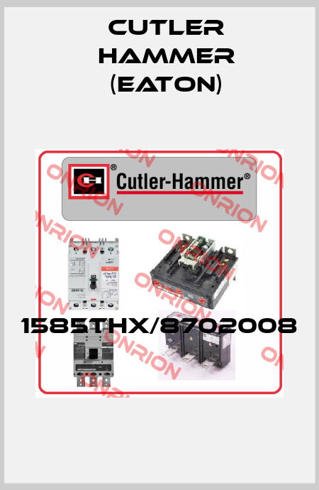 1585THX/8702008  Cutler Hammer (Eaton)