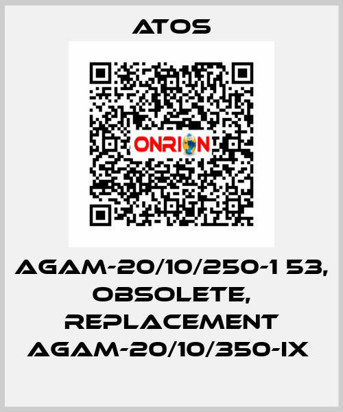 AGAM-20/10/250-1 53, obsolete, replacement AGAM-20/10/350-IX  Atos