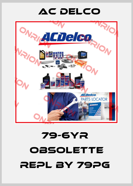 79-6YR  obsolette repl by 79PG  AC DELCO