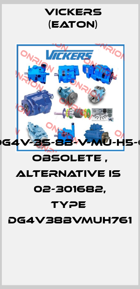 DG4V-3S-8B-V-MU-H5-6 obsolete , alternative is  02-301682, type  DG4V38BVMUH761  Vickers (Eaton)