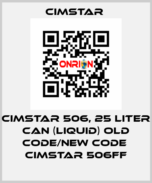 Cimstar 506, 25 Liter can (liquid) old code/new code  Cimstar 506FF Cimstar 