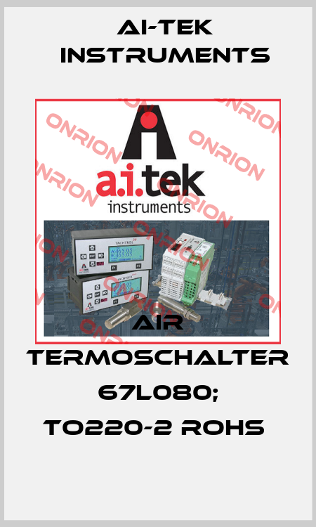 AIR TERMOSCHALTER 67L080; TO220-2 ROHS  AI-Tek Instruments