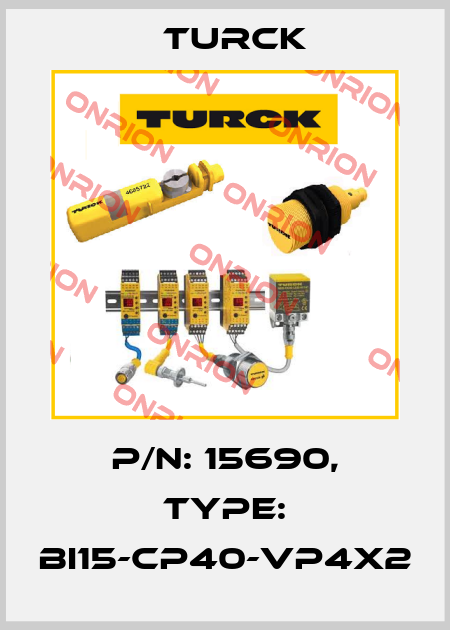 p/n: 15690, Type: BI15-CP40-VP4X2 Turck