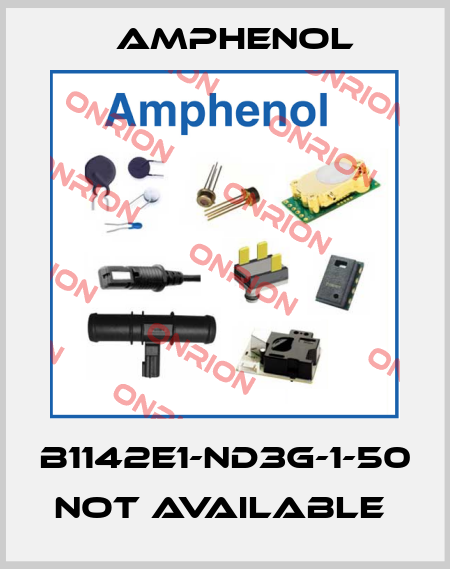B1142E1-ND3G-1-50 not available  Amphenol