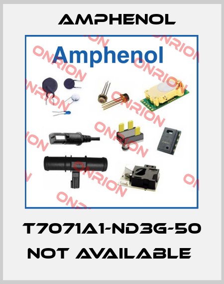 T7071A1-ND3G-50 not available  Amphenol
