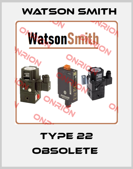 Type 22 obsolete  Watson Smith