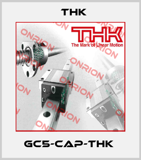 GC5-CAP-THK  THK