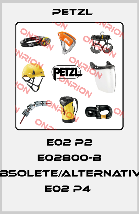 E02 P2 E02800-B obsolete/alternative E02 P4  Petzl
