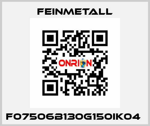 F07506B130G150IK04  FEINMETALL