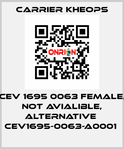 CEV 1695 0063 female, not avialible, alternative  CEV1695-0063-A0001  Carrier Kheops