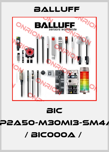 BIC 2I3-P2A50-M30MI3-SM4ACA   / BIC000A /  Balluff