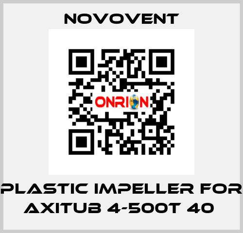 Plastic impeller for Axitub 4-500T 40  Novovent