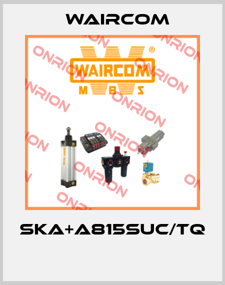 SKA+A815SUC/TQ  Waircom