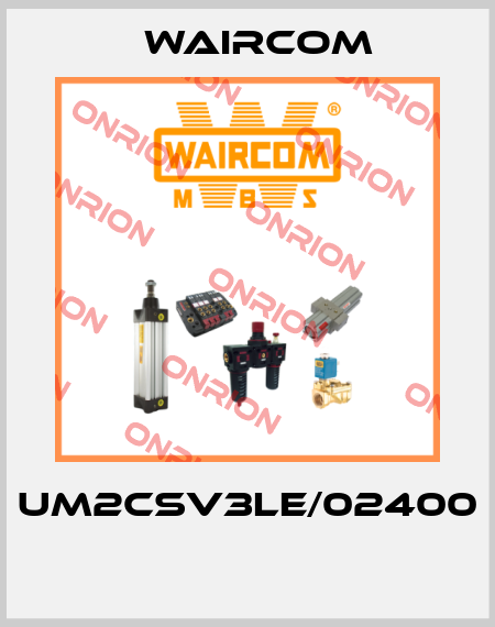 UM2CSV3LE/02400  Waircom