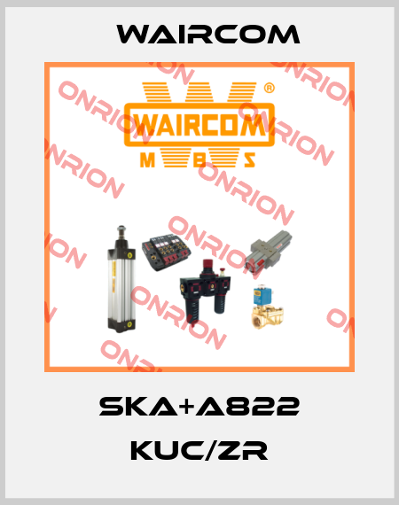 SKA+A822 KUC/ZR Waircom
