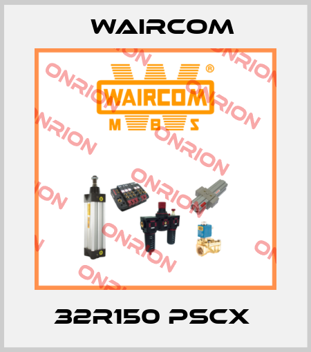 32R150 PSCX  Waircom