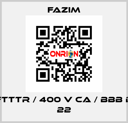 FTTTR / 400 V CA / BBB D 22 Fazim