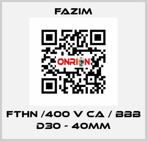 FTHN /400 V CA / BBB D30 - 40mm Fazim