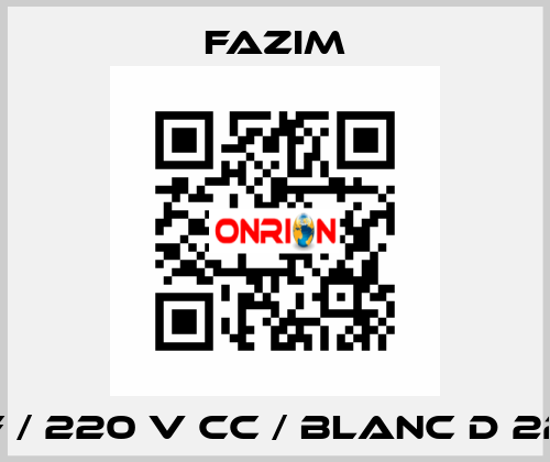 F / 220 V CC / BLANC D 22 Fazim