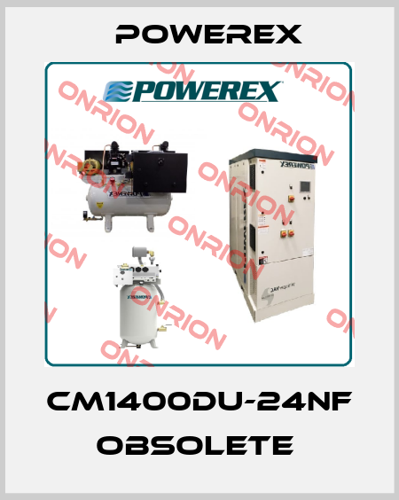 CM1400DU-24NF obsolete  Powerex